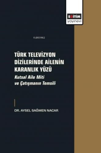 Türk Televizyon Dizilerinde Ailenin Karanlık Yüzü;Kutsal Aile Miti ve Çatışmanın Temsili  Frontansicht 1