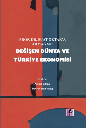 Prof. Dr Suat Oktar'a Armağan: Değişen Dünya ve Türkiye Ekonomisi (E-Kitap)  Frontansicht 1