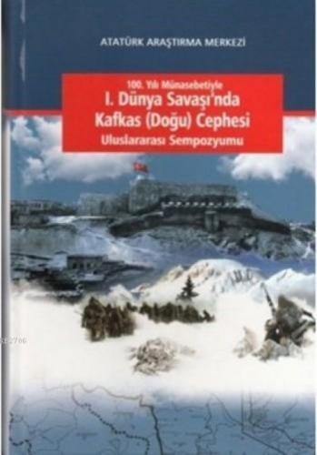 100. Yılı Münasebetiyle I. Dünya Savaşı'ndan Sonra Kafkas (Doğu) Cephesi Uluslararası Sempozyumu  Frontansicht 1