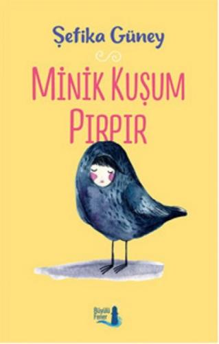 Minik Kuşum Pırpır  Frontansicht 1
