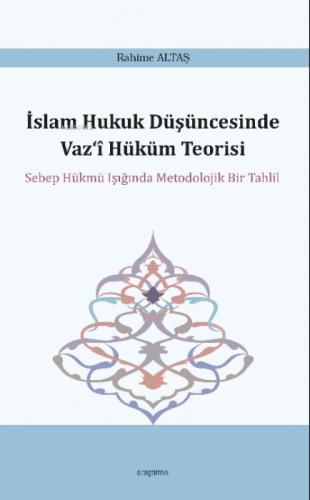İslam Hukuk Düşüncesinde Vaz?î Hüküm Teorisi;Sebep Hükmü Işığında Metodolojik Bir Tahlil  Frontansicht 1