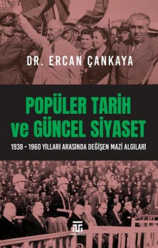 Popüler Tarih Ve Güncel Siyaset ;1938-1960 Yılları Arasında Değişen Mazi Algıları  Frontansicht 1
