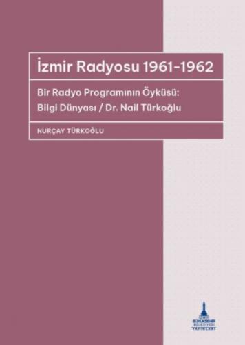 İzmir Radyosu 1961-1962 ;Bir Radyo Programının Öyküsü: Bilgi Dünyası - Dr. Nail Türkoğlu  Frontansicht 1