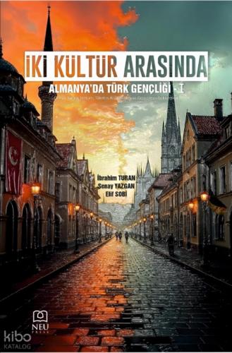 İki Kültür Arasında: Almanya'da Türk Gençliği 1;Sosyal Yaşam, İletişim, Tüketim Alışkanlıkları ve Gelecekten Beklentiler  Frontansicht 1
