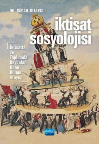 İKTİSAT SOSYOLOJİSİ - İktisatta ve Toplumda Kaybolan Ruhu Bulma Arayışı  Frontansicht 1