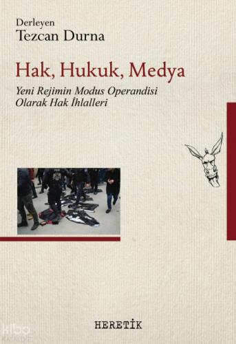 Hak, Hukuk, Medya;Yeni Rejimin Modus Operandisi Olarak Hak İhlalleri  Frontansicht 1