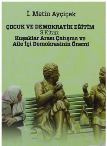 Çocuk ve Demokratik Eğitim 3. Kitap: Kuşaklar Arası Çatışma ve Aile İçi Demokrasinin Önemi  Frontansicht 1