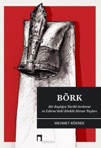 Börk: Bir Başlığın Tarihi Serüveni ve Edirne'deki Börklü Mezar Taşları  Frontansicht 1