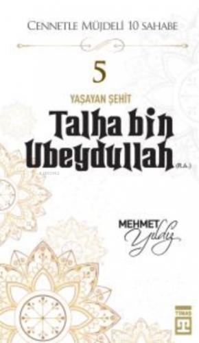 Talha Bin Ubeydullah (R.A.) - Cennetle Müjdeli 10 Sahabe 5  Frontansicht 1