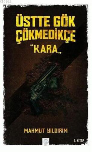 Üstte Gök Çökmedikçe - Kara (1. Kitap)  Frontansicht 1