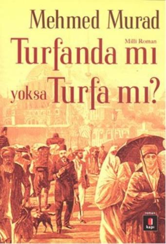 Turfanda mı yoksa Turfa mı?; Sultan Abdülaziz ve II. Abdülhamid Zamanında İslâmcı Bir Gencin Serüveni  Frontansicht 1