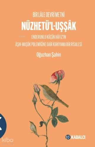 Bir Lâle Devri Metni - Nüzhetü'l-Uşşâk ;Enderunlu Küçük Hâfız'ın Âşık-Maşûk Polemiğine Dair Kırkyama Bir Risalesi  Frontansicht 1