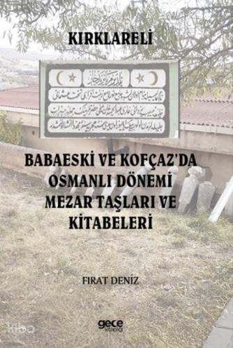 Kırklareli Babaeski ve Kofçaz'da Osmanlı Dönemi Mezar Taşları ve Kitabeleri  Frontansicht 1