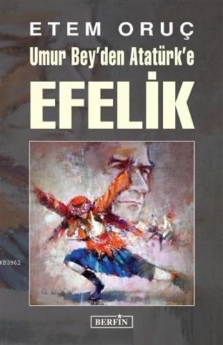 Umur Bey'den Atatürk'e Efelik  Frontansicht 1