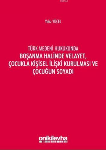 Türk Medeni Kanununda Boşanma Halinde Velayet, Çocukla Kişisel İlişki Kurulması ve Çocuğun Soyadı  Frontansicht 1