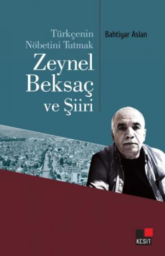 Türkçenin Nöbetini Tutmak Zeynel Beksaç ve Şiiri  Frontansicht 1