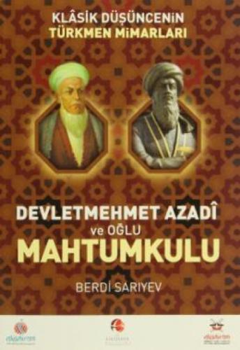 Klasik Düşüncenin Türkmen Mimarları Devletmehmet Azadi ve Oğlu Mahtumkulu  Frontansicht 1
