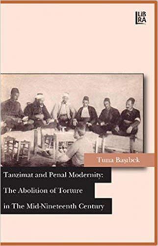 Tanzimat and Penal Modernity: The Abolition of Torture in The Mid-Nineteenth Century  Frontansicht 1