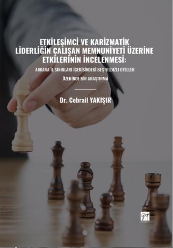 Etkileşimci Ve Karizmatik Liderliğin Çalışan Memnuniyeti Üzerine Etkilerinin İncelenmesi;Ankara İl Sınırları İçerisindeki Beş Yıldızlı Oteller Üzerinde Bir Araştırma  Frontansicht 1