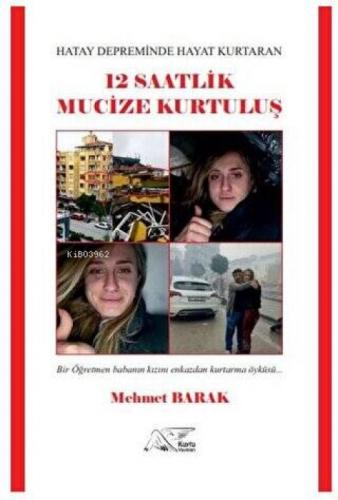 Hatay Depreminde Hayat Kurtaran 12 Saatlik Mucize Kurtuluş - Bir Öğretmen Babanın Kızını Enkazdan Kurtarma Öyküsü  Frontansicht 1