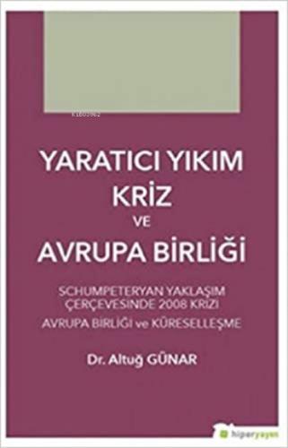 Yaratıcı Yıkım Kriz ve Avrupa Birliği Schumpeteryan Yaklaşım Çerçevesinde 2008 Krizi Avrupa Birliği ve Küreselleşme  Frontansicht 1
