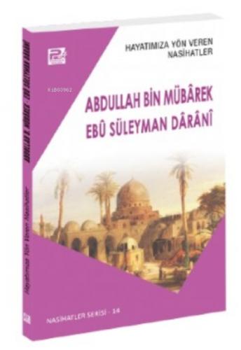 Hayatımıza Yön Veren Nasihatler ;Abdullah Bin Mübârek & Ebû Süleyman Dârânî  Frontansicht 1
