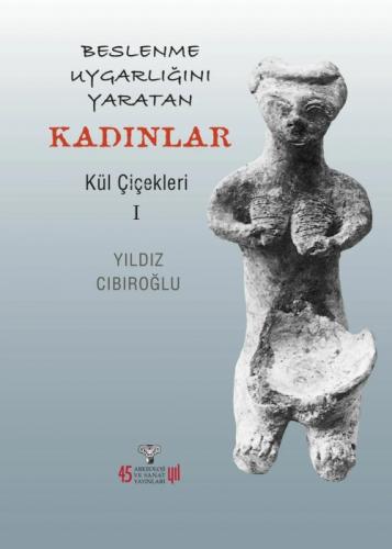 Beslenme Uygarlığını Yaratan Kadınlar;Kül Çiçekleri 1  Frontansicht 1