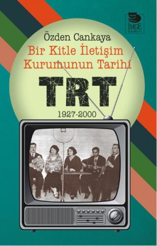 Bir Kitle İletişim Kurumunun Tarihi: TRT -  1927-2000  Frontansicht 1