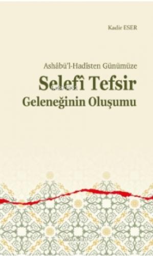 Ashabü'l-Hadisten Günümüze - Selefi Tefsir Geleneğinin Oluşumu  Frontansicht 1
