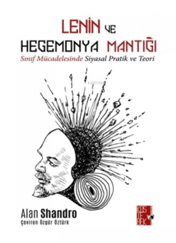 Lenin ve Hegemonya Mantığı;Sınıf Mücadelesinde Siyasal Pratik ve Teori  Frontansicht 1