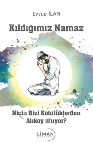Kıldığımız Namaz Niçin Bizi Kötülüklerden Alıkoy muyor?  Frontansicht 1