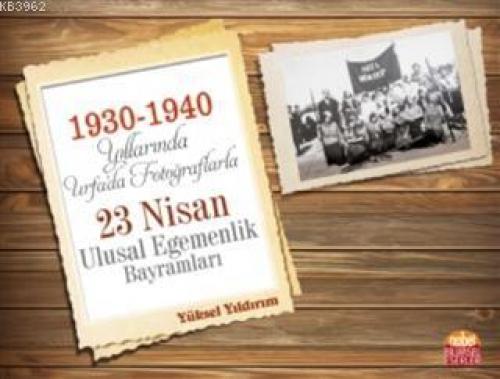 1930-1940 Yıllarında Urfa'da Fotoğraflarla 23 Nisan Ulusal Egemenlik Bayramları  Frontansicht 1