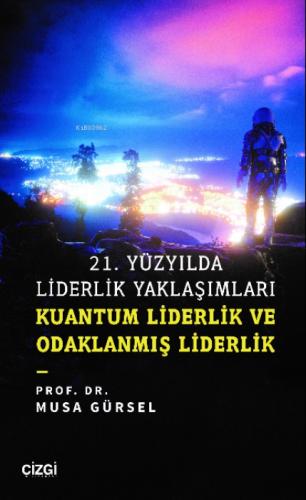 21. Yüzyılda Liderlik Yaklaşımları;Kuantum Liderlik ve Odaklanmış Liderlik  Frontansicht 1