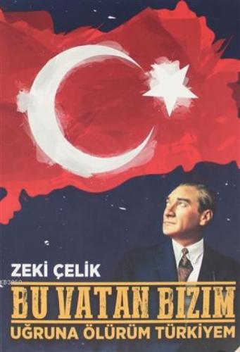 Bu Vatan Bizim - Uğruna Ölürüm Türkiyem  Frontansicht 1