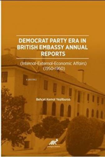 Democrat Party Era in British Embassy Annual Reports (Internal-External-Economic Affairs) (1950-1960)  Frontansicht 1