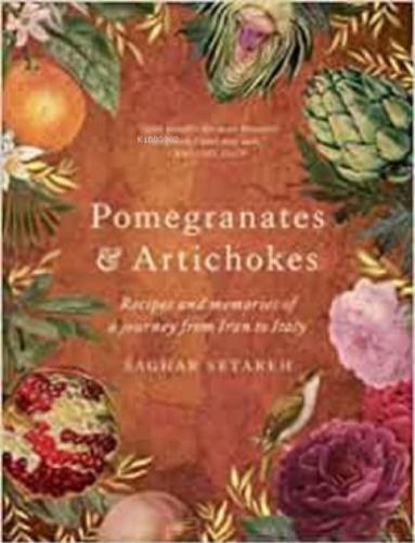 Pomegranates & Artichokes : Recipes and memories of a journey from Iran to Italy  Frontansicht 1