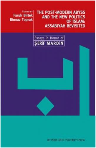 The Post-Modern Abyss and the New Politics of Islam: Assabiyah Revisited  Essays in Honor of Şerif  Frontansicht 1