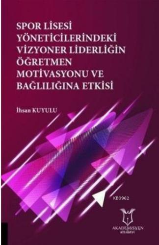Spor Lisesi Yoneticilerindeki Vizyoner Liderliğin Oğretmen Motivasyonu ve Bağlılığına Etkisi  Frontansicht 1