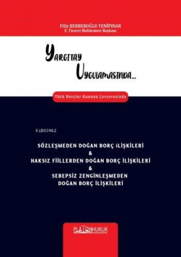 Yargıtay Uygulamasında Türk Borçlar Kanunu Çerçevesinde Sözleşmeden Doğan Borç İlişkileri & Haksız Fiillerden Doğan Borç İlişkileri & Sebepsiz Zenginleşmeden Do  Frontansicht 1