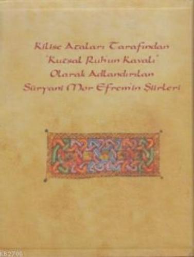 Kilise Ataları Tarafından Kutsal Ruh'un Kavalı Olarak Adlandırılan Süryani Mor Efrem'in Şiirleri 2 C  Frontansicht 1
