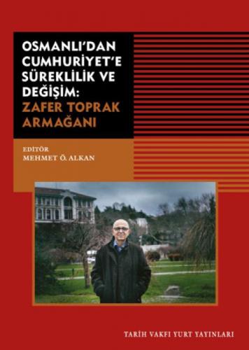 Osmanlı'dan Cumhuriyet'e Süreklilik Ve Değişim: Zafer Toprak Armağanı  Frontansicht 1
