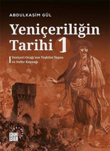 Yeniçeriliğin Tarihi 1 Cilt - Yeniçeri Ocağı'nın Teşkilat Yapısı ve Nefer Kaynağı  Frontansicht 1
