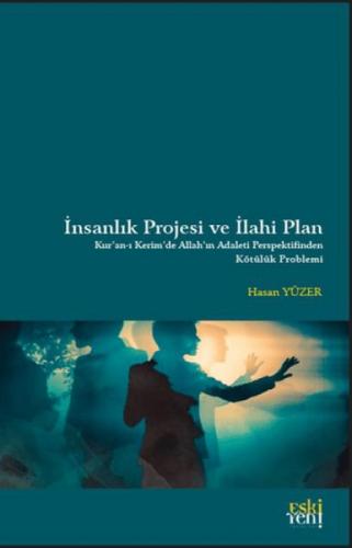 İnsanlık Projesi ve İlahi Plan;Kur'anı Kerim'de Allah'ın Adaleti Perpektifinden Kötülük Problemi  Frontansicht 1