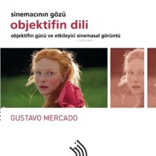 Objektifin Dili - Sinemacının Gözü ( Ciltli ) ;Objektifin Gücü ve Etkileyici Sinemasal Görüntü  Frontansicht 1