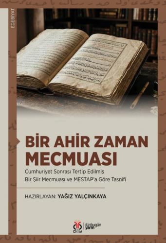 Bir Ahir Zaman Mecmuası;Cumhuriyet Sonrası Tertip Edilmiş Bir Şiir Mecmuası ve MESTAP'a Göre Tasnifi  Frontansicht 1
