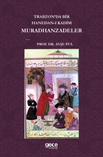 Trabzonda Bir Hanedan-ı Kadim Muradhanzadeler  Frontansicht 1