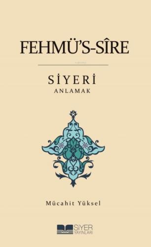 Fehmü's-Sîre Siyeri Anlamak  Frontansicht 1