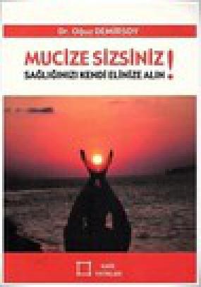 Mucize Sizsiniz! Sağlığınızı Kendi Elinize Alın!  Frontansicht 1
