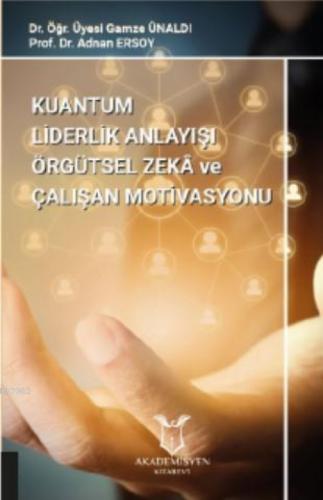 Kuantum Liderlik Anlayışının Örgütsel Zekâ İle İlişkisinin Çalışan Motivasyonuna Etkisi  Frontansicht 1