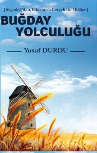 Buğday Yolculuğu (Akçadağ'dan, Elbistan'a Gerçek Bir Hikaye)  Frontansicht 1